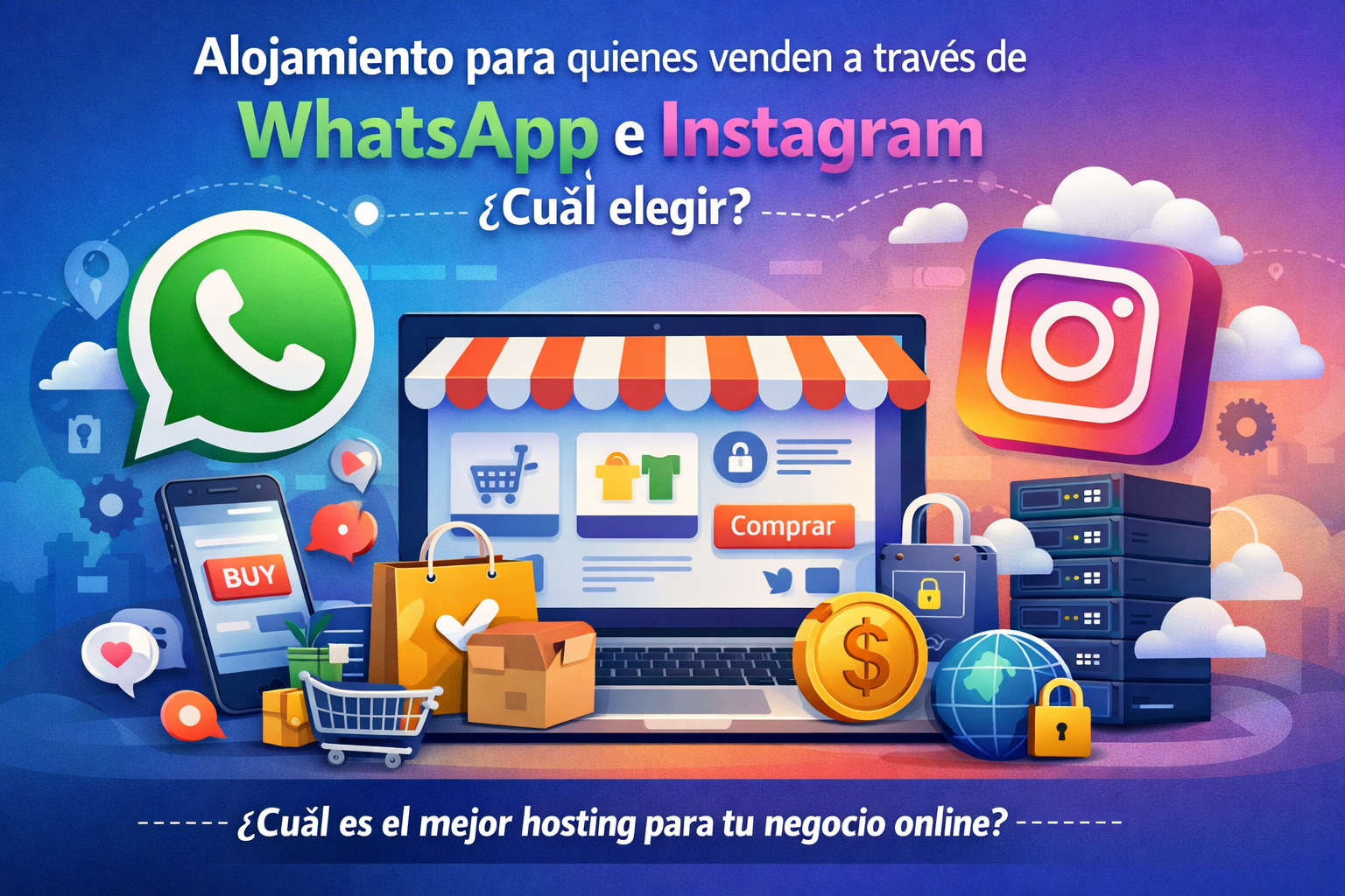 Alojamiento ideal para quienes venden a través de WhatsApp e Instagram (y cómo elegir el mejor para tu negocio)